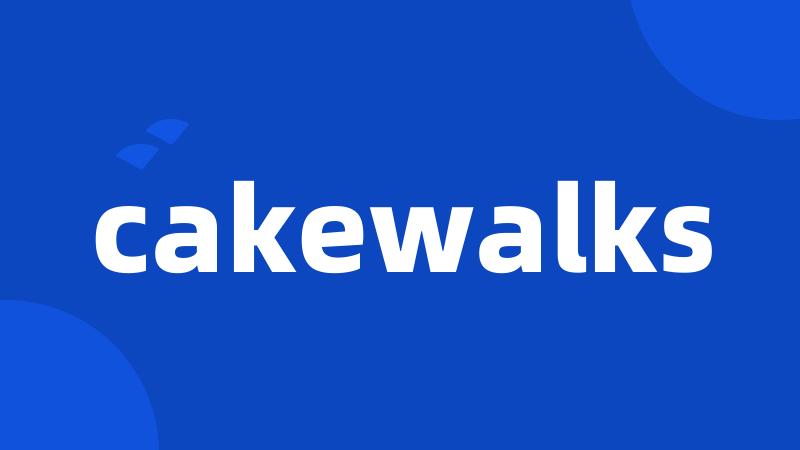 cakewalks