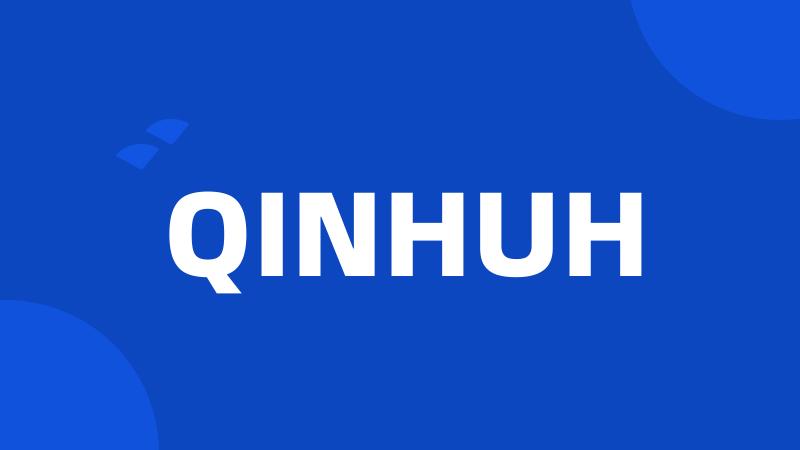 QINHUH