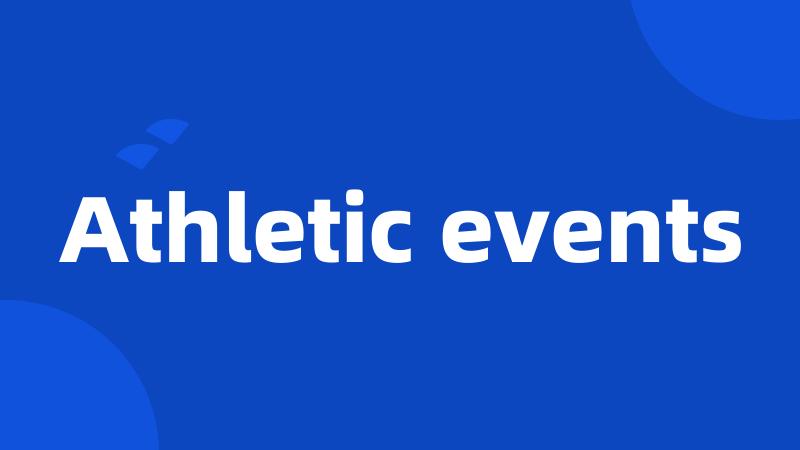 Athletic events