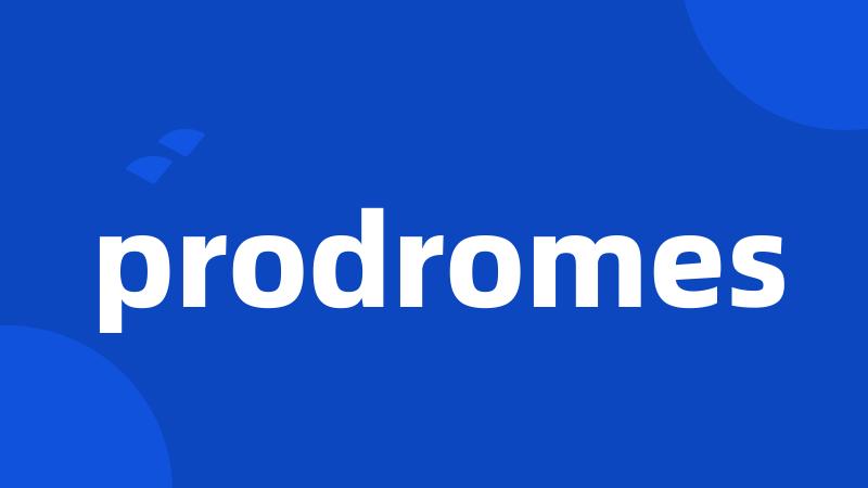 prodromes