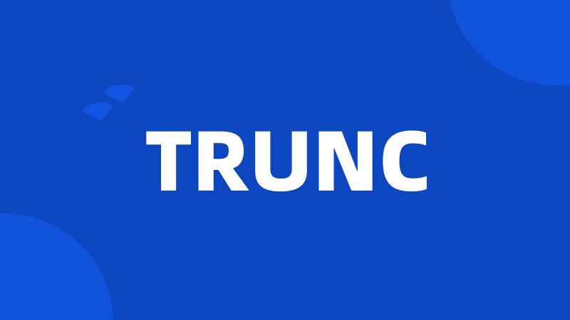 TRUNC