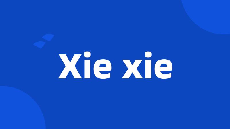 Xie xie