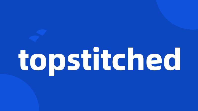 topstitched