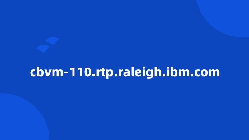 cbvm-110.rtp.raleigh.ibm.com