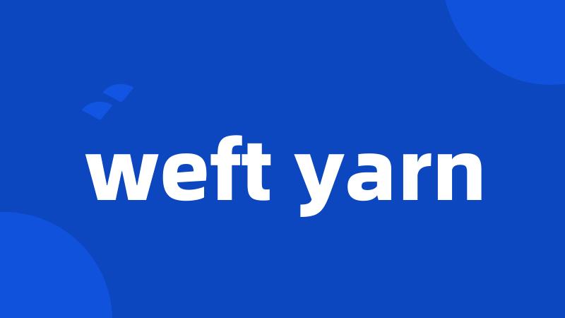 weft yarn