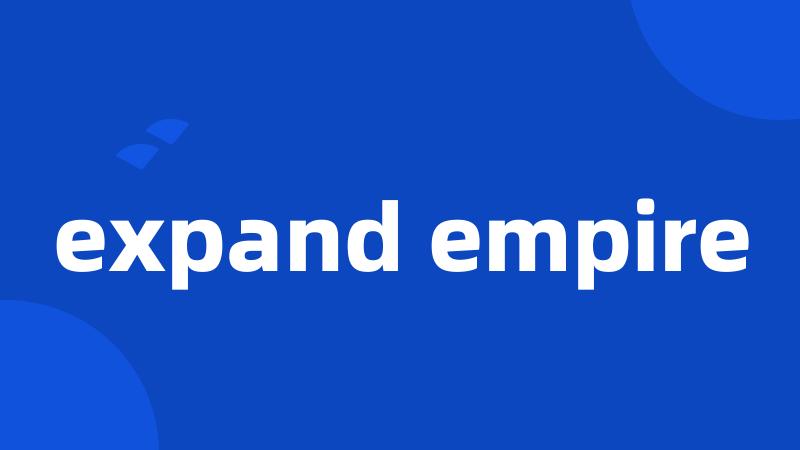 expand empire