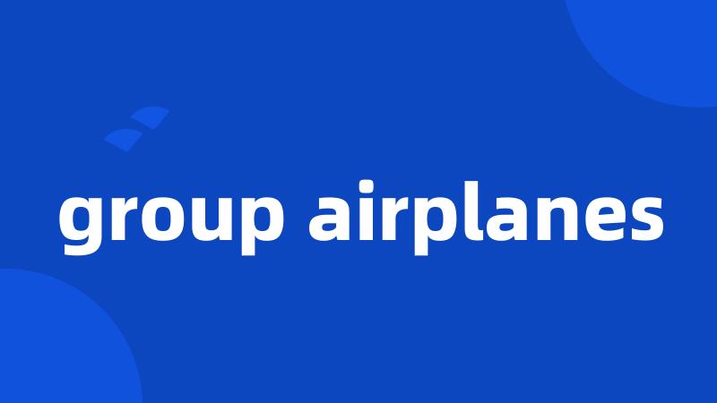 group airplanes