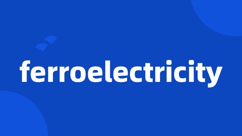 ferroelectricity