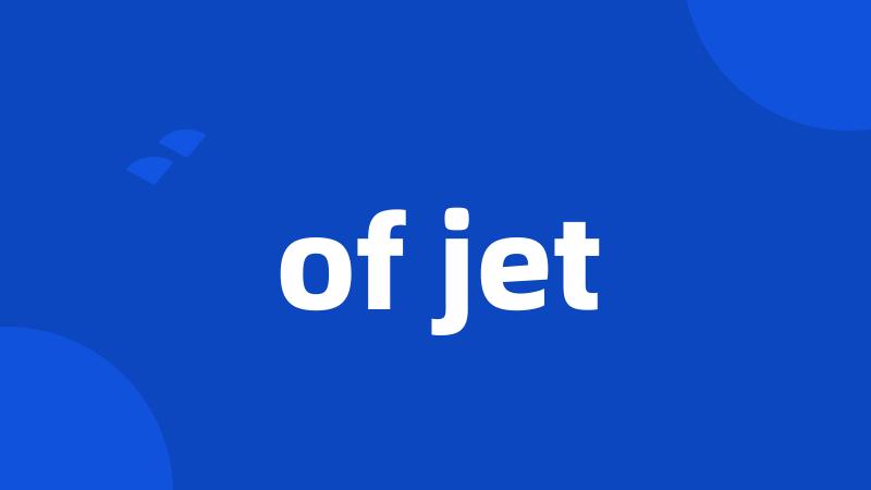 of jet