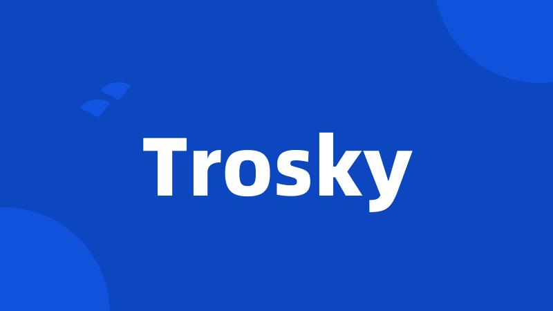 Trosky