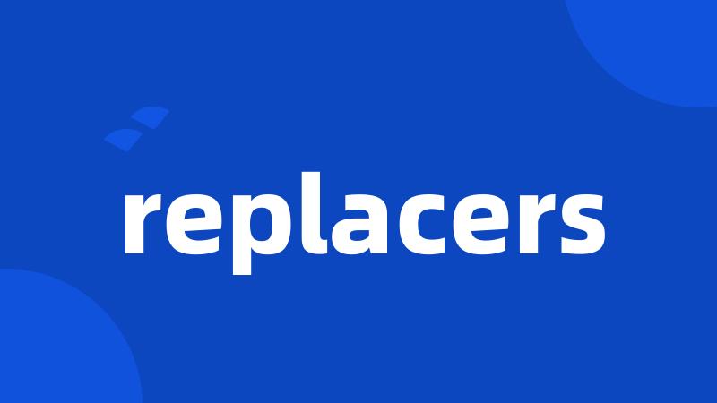 replacers