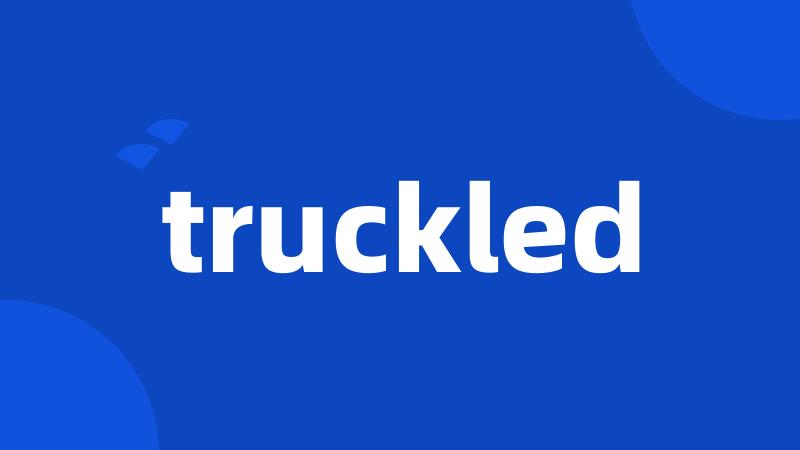 truckled