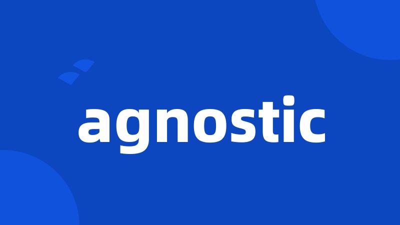 agnostic