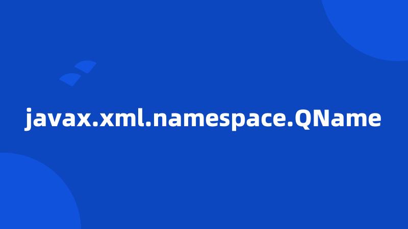 javax.xml.namespace.QName