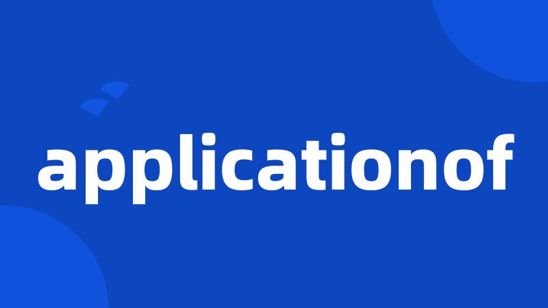 applicationof