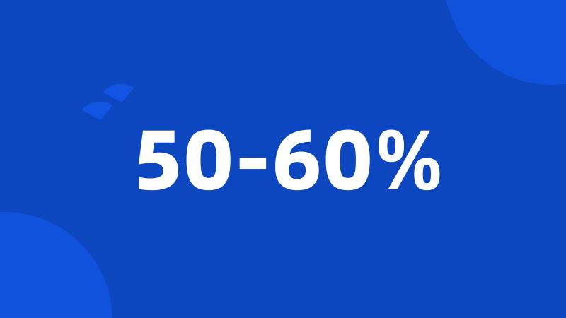 50-60%