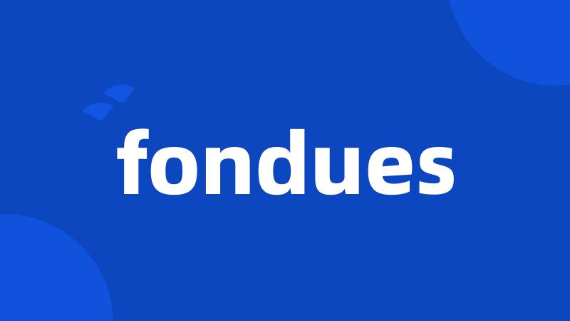 fondues