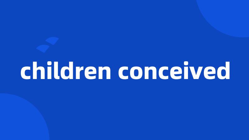 children conceived