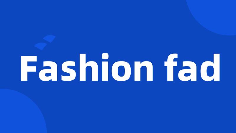 Fashion fad