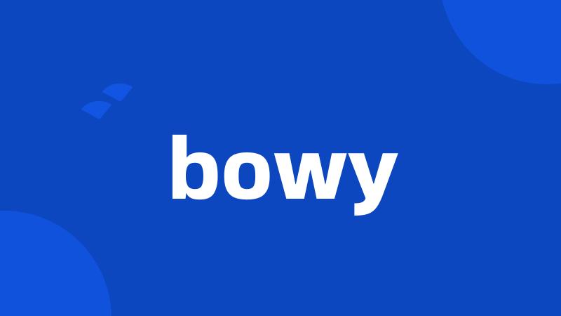 bowy