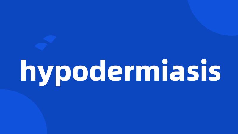 hypodermiasis