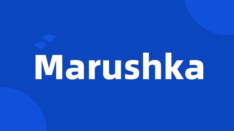 Marushka