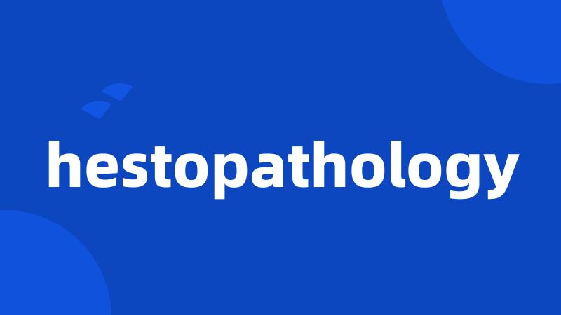 hestopathology