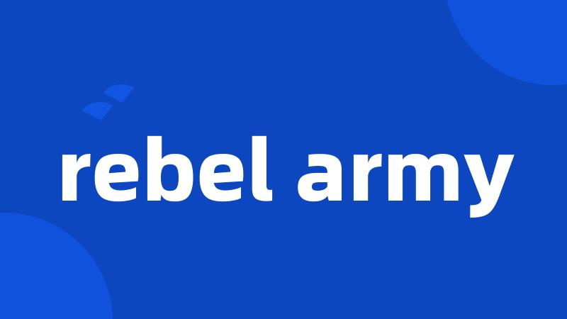 rebel army