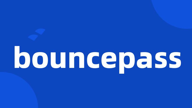 bouncepass