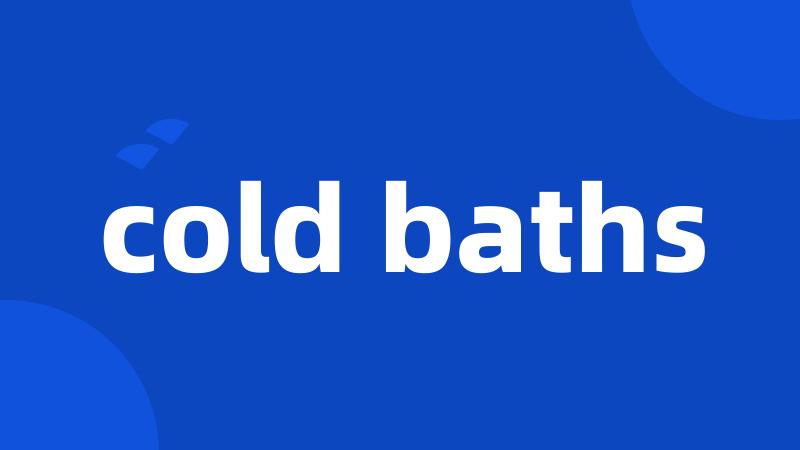 cold baths