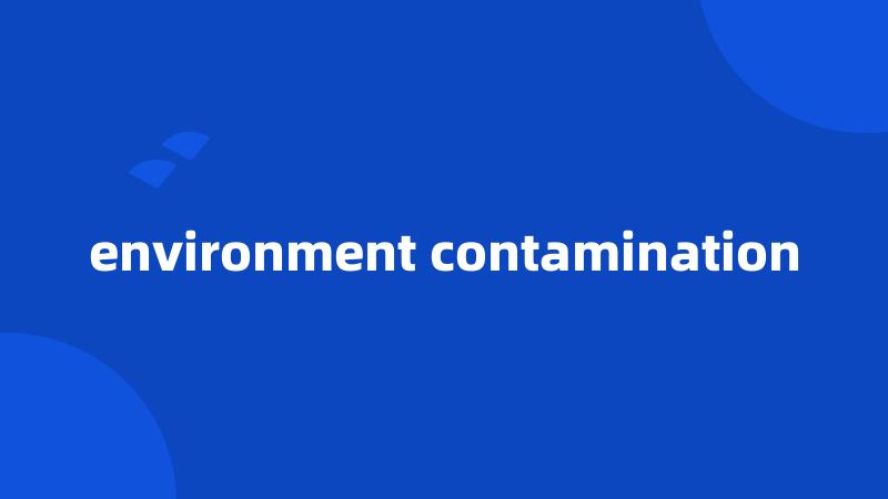environment contamination