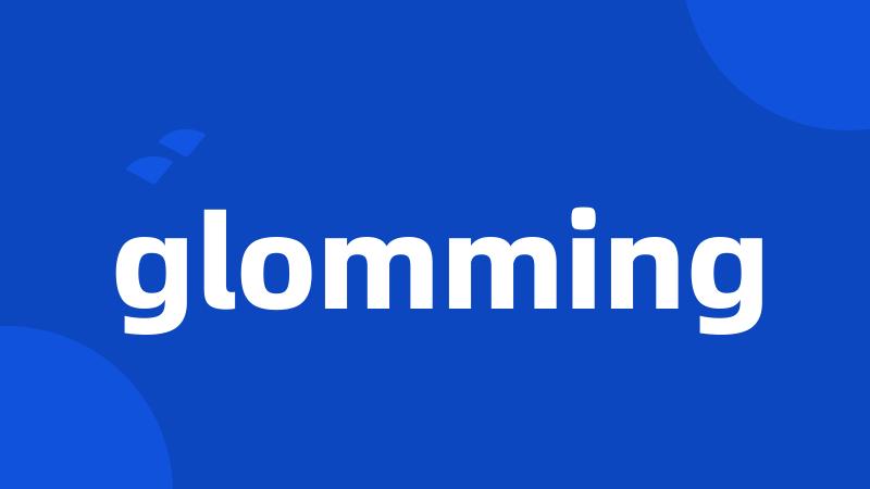 glomming