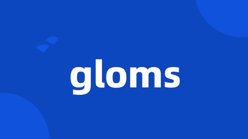 gloms