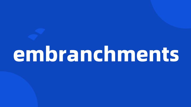 embranchments