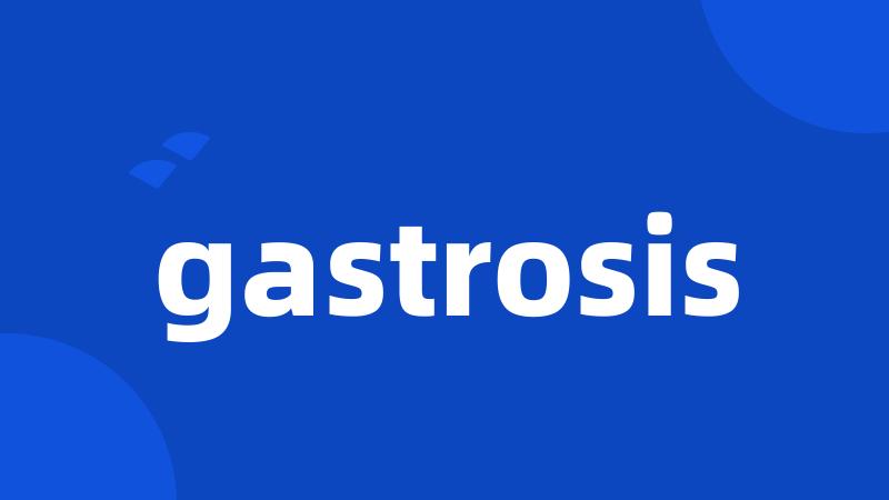 gastrosis