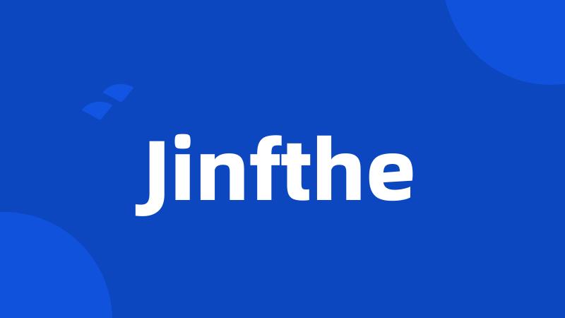 Jinfthe