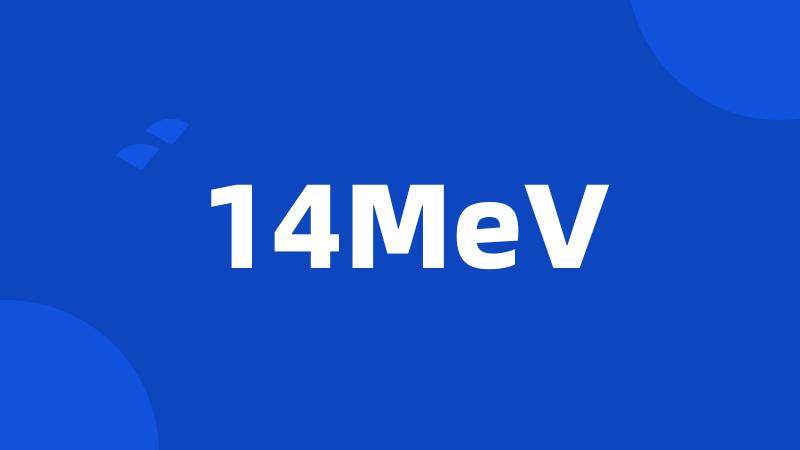 14MeV