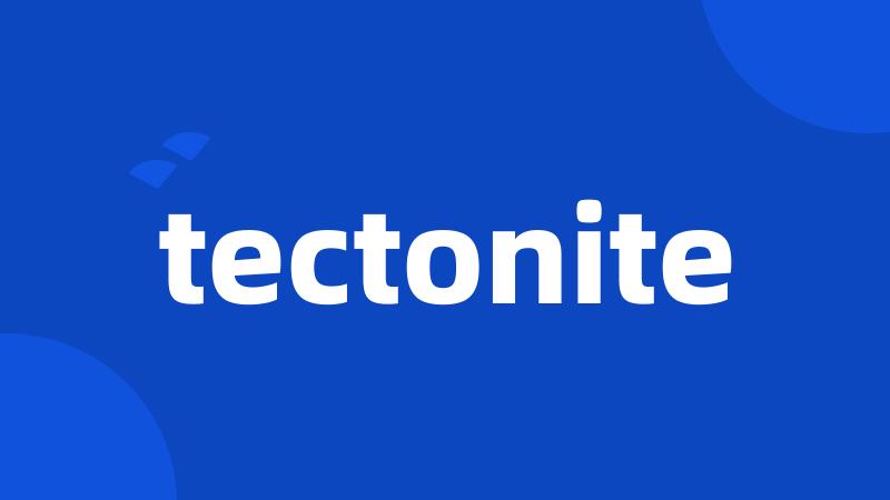 tectonite