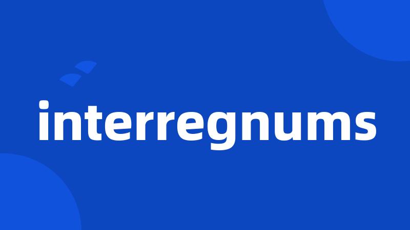 interregnums