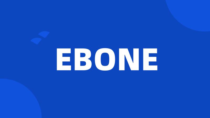 EBONE