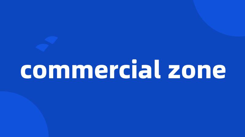 commercial zone