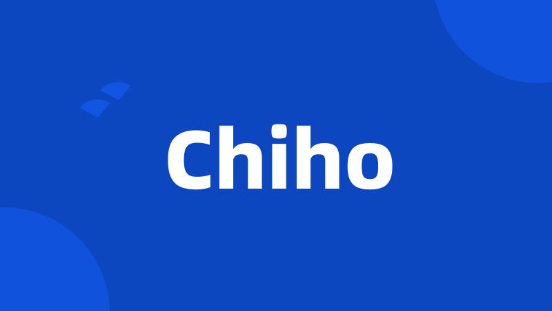 Chiho