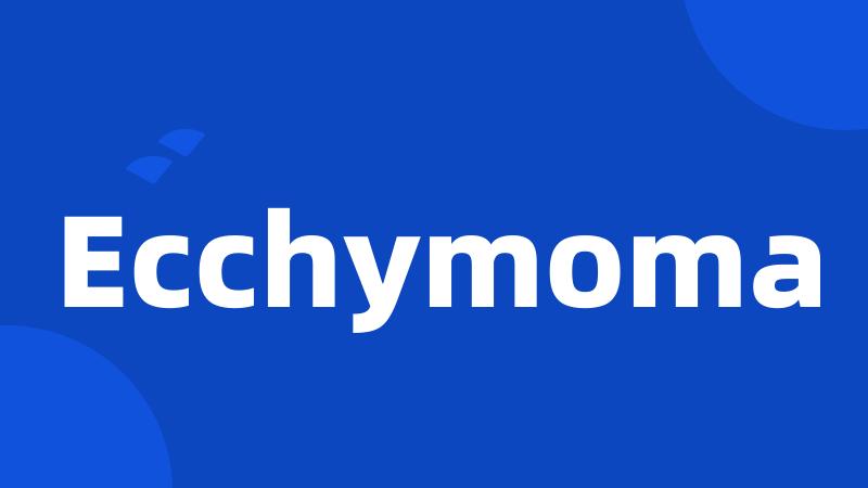 Ecchymoma