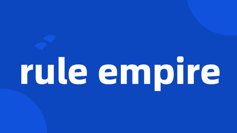 rule empire