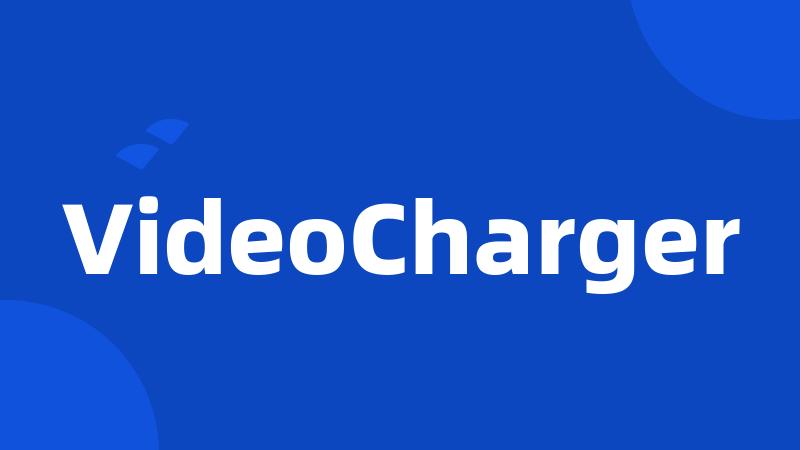 VideoCharger