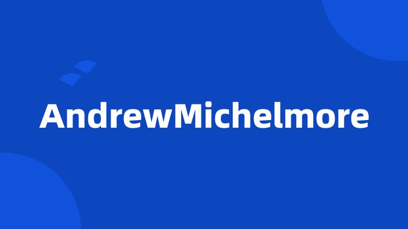 AndrewMichelmore