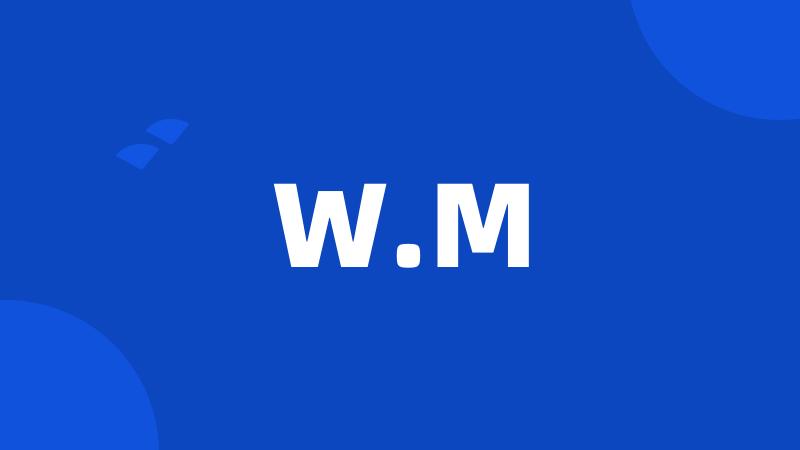 W.M