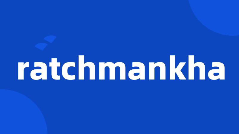 ratchmankha