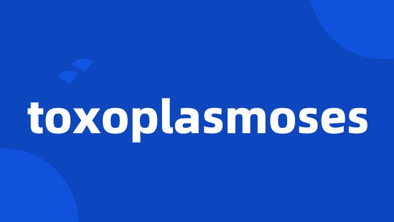 toxoplasmoses