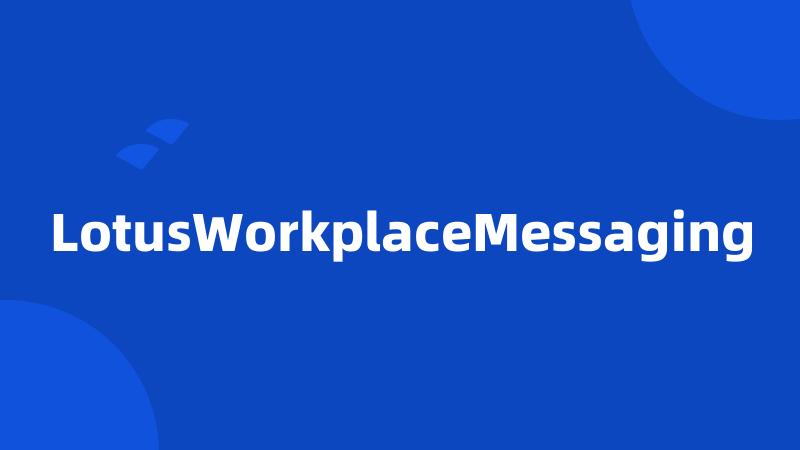 LotusWorkplaceMessaging